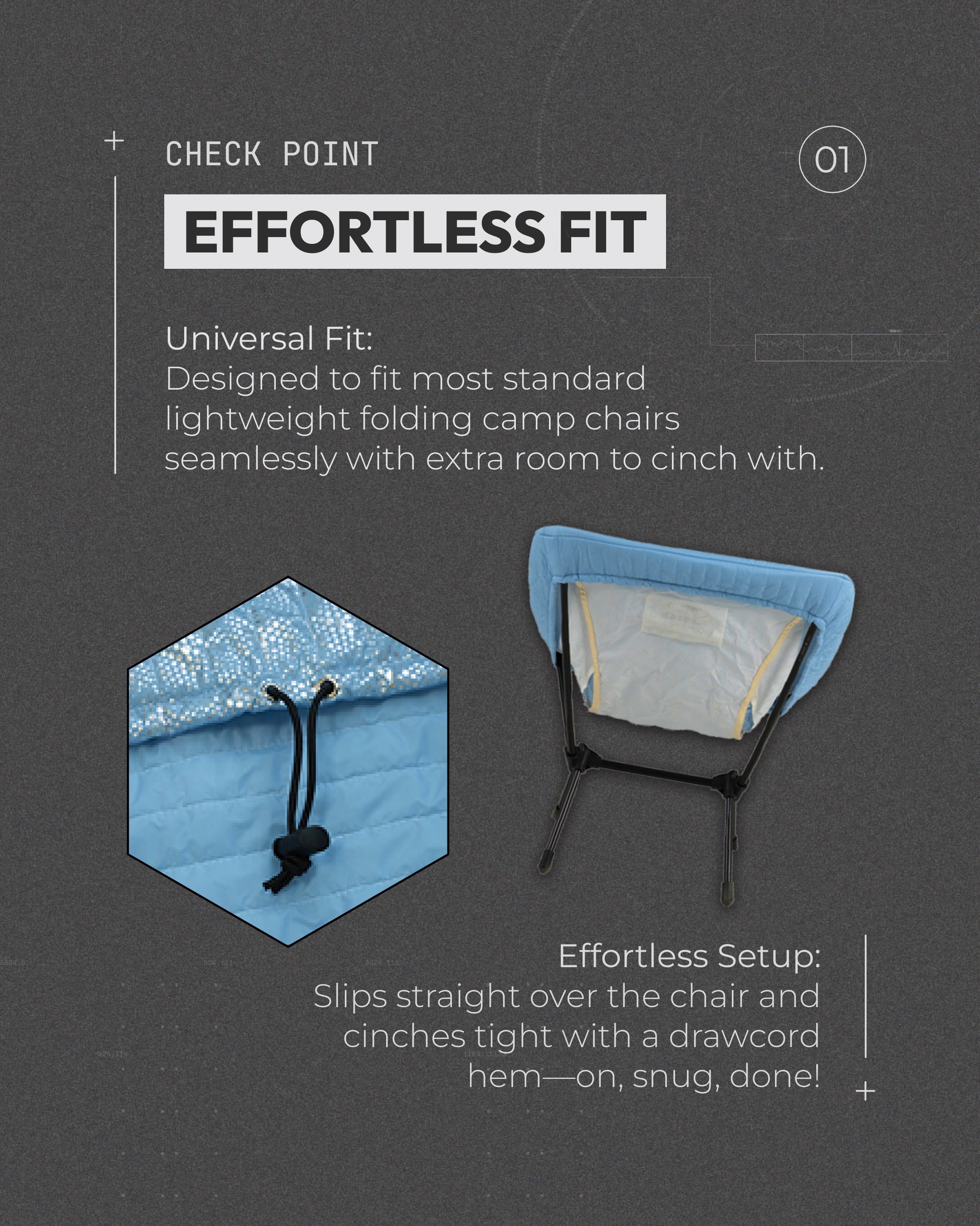 DEOS Chair Warmer feature — Effortless Fit: fits most lightweight folding camp chairs, cinches with a drawcord hem