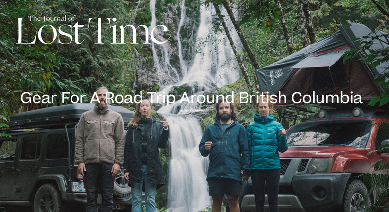 [The Journal of Lost Time] Gear For A Road Trip Around British Columbia - BRITISH COLUMBIA